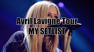 Avril Lavigne's Avril Lavigne Tour: MY SETLIST