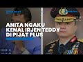 Anita Ngaku Kenal Irjen Teddy Minahasa di Tempat Pijat Plus-plus, Hotman Paris Minta Kejelasan