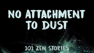 [Zen Flesh Zen Bones] #77 - No Attachment To Dust (Part 4)