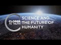 Science and the Future of Humanity | Episode 1713 | Closer To Truth