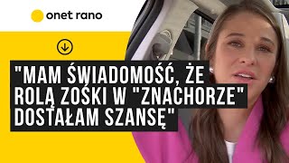 Anna Szymańczyk: Nie zdawałam sobie sprawy, że będzie taki szał na Zośkę. Oszalałam na jej punkcie