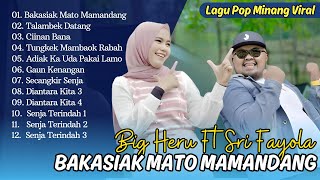 Big Heru Ft. Sri Fayola - BAKASIAK MATO MAMANDANG | TALAMBEK DATANG | CIINAN BANA | LAGU POP MINANG