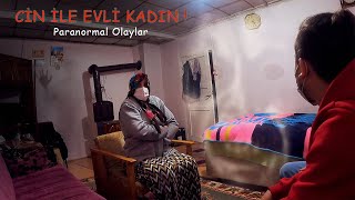 CİN İLE EVLİ KADIN DUYDUKLARINIZA İNANAMAYACAKSINIZ! PARANORMAL OLAYLAR PART 1