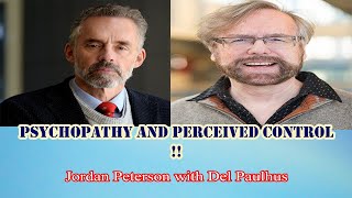 Jordan Peterson -Psychopathy and Perceived control !!