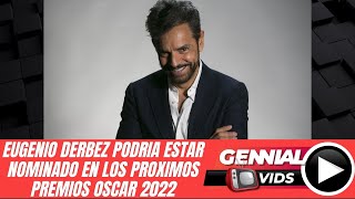 EUGENIO DERBEZ PODRIA ESTAR NOMINADO EN LOS PROXIMOS PREMIOS OSCAR 2022