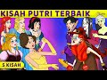 5 Kisah | Kisah Putri Terbaik | Kartun Anak Anak | Bahasa Indonesia Cerita Anak