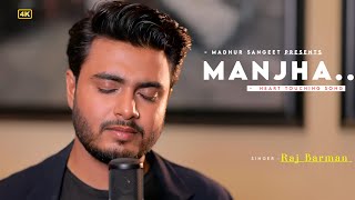 Manjha New Song - Raj Barman | Himesh Reshammiya | Middle Class Love | Manjha Ishq Da Mujhse Tute Na
