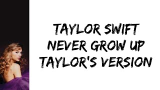 Taylor Swift - Never grow up (Taylor's version) (lyrics)