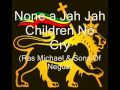 None a Jah Jah Children No Cry - Ras Michael & The Sons Of Negus