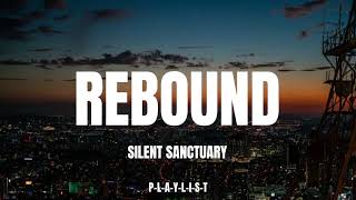Silent Sanctuary - Rebound [ Lyrics ]
