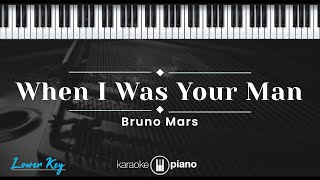 When I Was Your Man - Bruno Mars (KARAOKE PIANO - LOWER KEY)