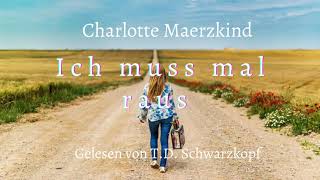 Charlotte Maerzkind - Ich muss mal raus