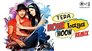 Tera Hone Laga Hoon - Remix | DJ Sheizwood | Ranbir, Katrina | Atif | Ajab Prem Ki Ghazab Kahani