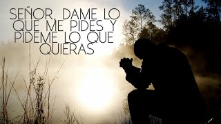 Señor, dame lo que me pides y pídeme lo que quieras | Reflexión del día