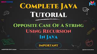 Opposite Case Of a String Using Recursion in Java | Step-by-Step Tutorial | Master Recursion in Java