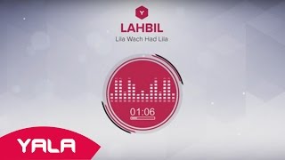 Lahbil - Lila Wach Had Lila (Audio) / لهبيل - ليلة واش هاذ الليلة