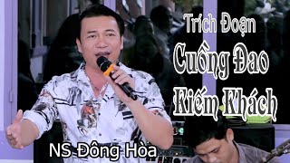 Trích đoạn hơi dài...Cuồng Đao Kiếm Khách | NS Đông Hòa | Trường Sơn AT