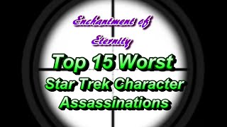 Top 15 Worst Star Trek Character Assasinations