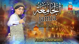 Yasir Soharwardi | Jamia South Africa | 2021 Special Kalam | Official Video