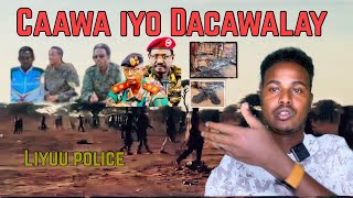 Dacawalay:Ciidamada Liyuu policeka Ayaa caawa Dhaqdhaqaaq Dagaal ka wada maslaha iyo Abokoraxmed.