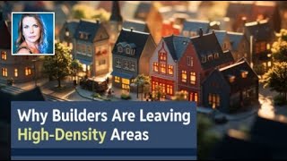 Why Builders Are Leaving High-Density Areas