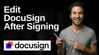 How To Edit DocuSign After Signing (2026 Easy Guide)