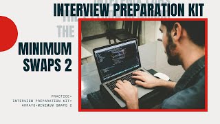 8 HackerRank Interview Preparation Kit Arrays : Minimum Swaps 2