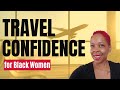 How to Travel Solo Confidently As A Black Woman | Black Women Abroad