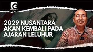 2029 NUSANTARA AKAN KEMBALI PADA AJARAN LELUHUR