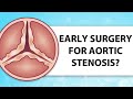 Early Surgery for Asymptomatic Aortic Stenosis Surgery with Dr. Joanna Chikwe