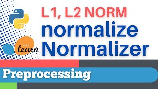 #14: Scikit-learn 11: Preprocessing 11: L1 and L2 norm: normalize(), Normalizer()