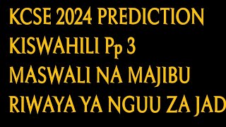 KCSE 2024 PREDICTION KISWAHILI MASWALI NA MAJIBU NGUU ZA JADI