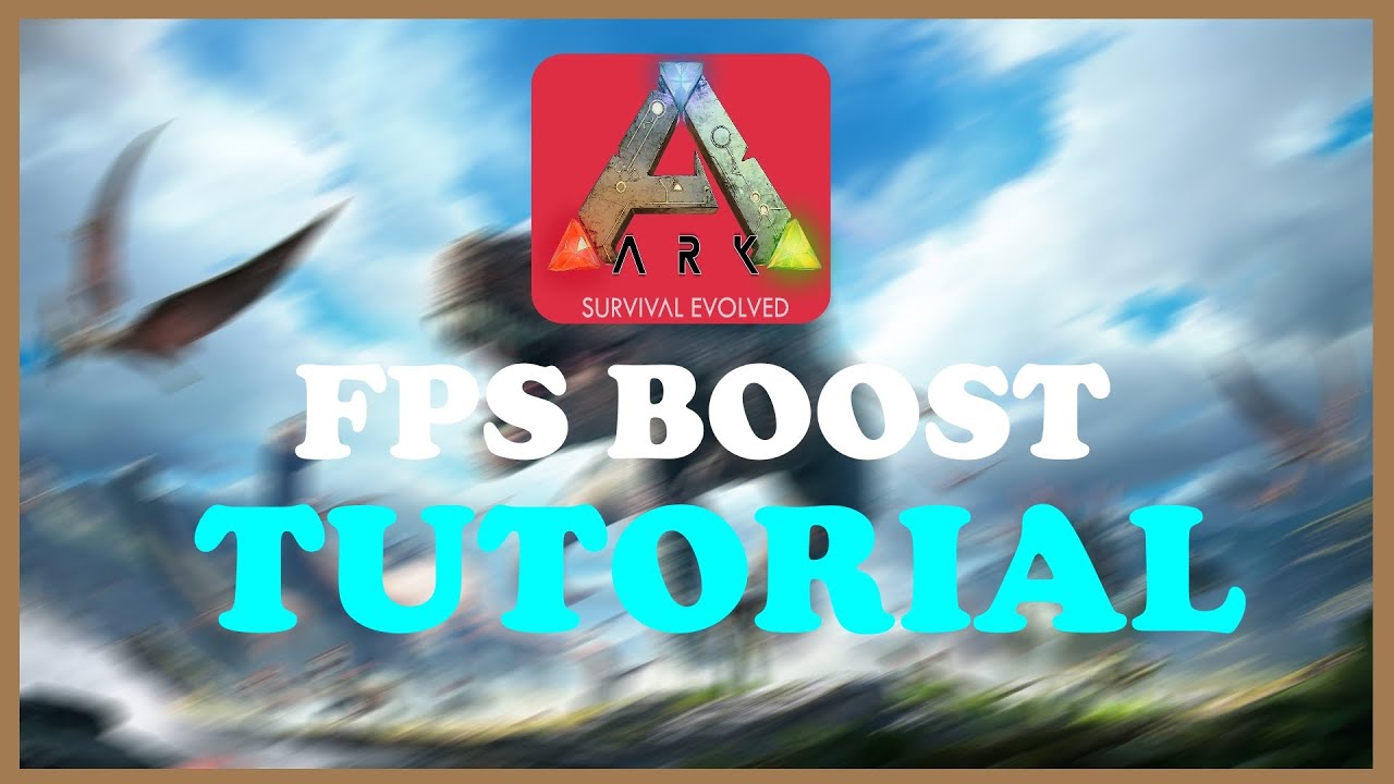 ARK Survival Evolved - FPS Boost/+100 FPS - TUTORIAL | 2022 - YouTube