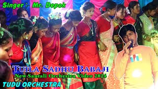 Tuila Sadhu Babaji | Mr. Depok | Tudu Orchestra | New Santali Orchestra Video 2024 | Murmu Official