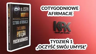 Joseph Murphy - Sztuka Afirmacji - Cotygodniowe Afirmacje - tydzień 1 - Oczyść swój umysł