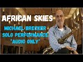 African Skies (Michael Brecker Solo performance) *Audio Only*