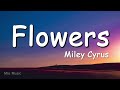 Miley Cyrus - Flowers (Lyrics)