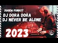 DJ FUNKOT DORA DORA DJ NEVER BE ALONE❗MIXTAPE FUNKOT BARAT 2023🎵