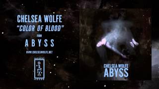 Chelsea Wolfe -  Color of Blood (Official Audio)