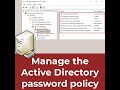 Manage the Active Directory Password Policy