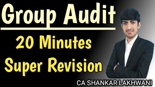 Group Audit Dhamaka Revision in just 20 Minutes I CA Final Audit I CA SHANKAR LAKHWANI