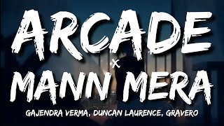 Arcade × Mann Mera (Lyrics) - Gajendra Verma, Duncan Laurence, Gravero