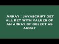 Array : javascript get all key with values of an array of object as array