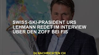 Der Schweizer Skipräsident Urs Lehmann spricht in einem Interview über den Zoff bei FIS