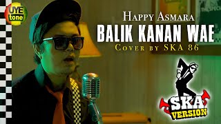 Download Happy Asmara - Balik Kanan Wae (Reggae SKA Version By SKA 86) mp3