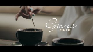 WHAT IF | GIẢ SỬ [official]