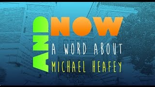 A Word About Michael Heafey