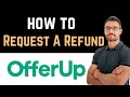 ✅ How To Request A Refund on Offerup (Easy Guide)