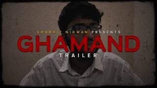 "GHAMAND" - A Short Film | Trailer | By Shobhit Nirwan