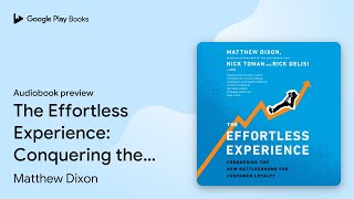 The Effortless Experience: Conquering the New… by Matthew Dixon · Audiobook preview